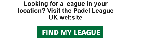 Looking for a league in your location? Visit the Padel League UK website FIND MY LEAGUE